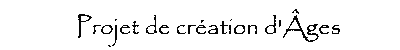 Fichier:Projet creation ages.gif